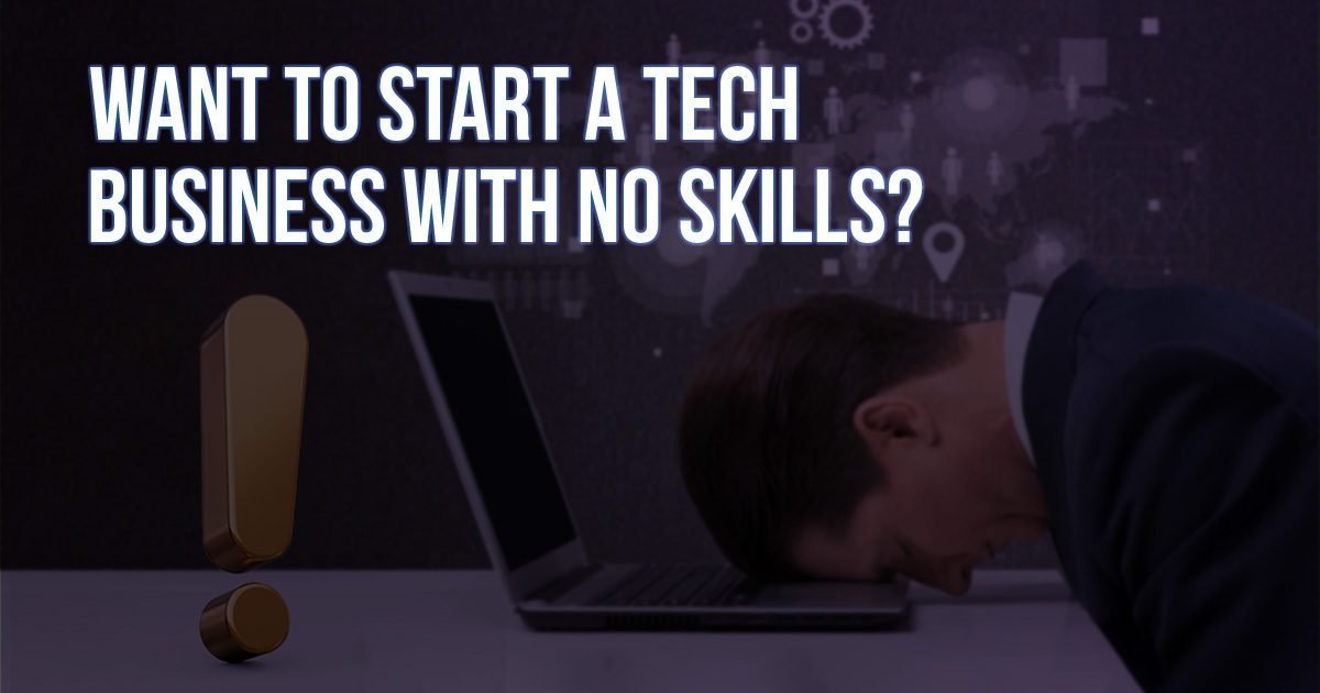 How to Start a Tech Company When You Know Nothing about Tech