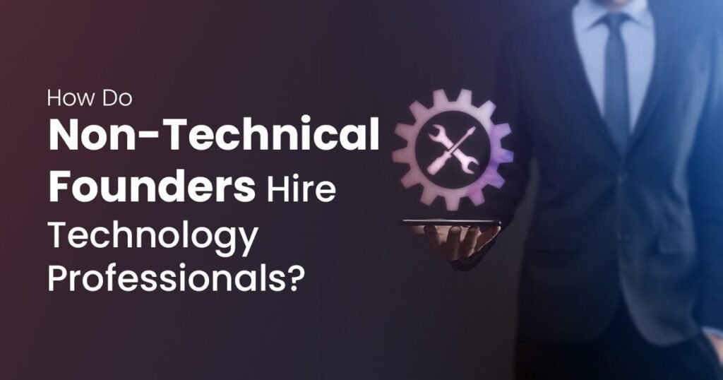 how non tech founders hire tech pros or firms
