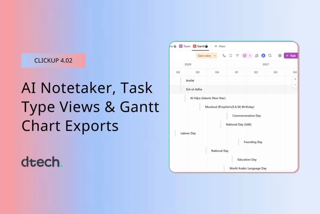What’s New in ClickUp 4.02 AI Notetaker, Task Type Views, Gantt Chart Exports